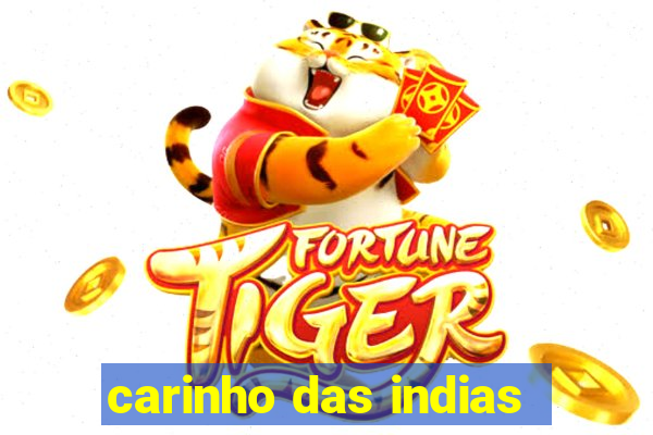 carinho das indias